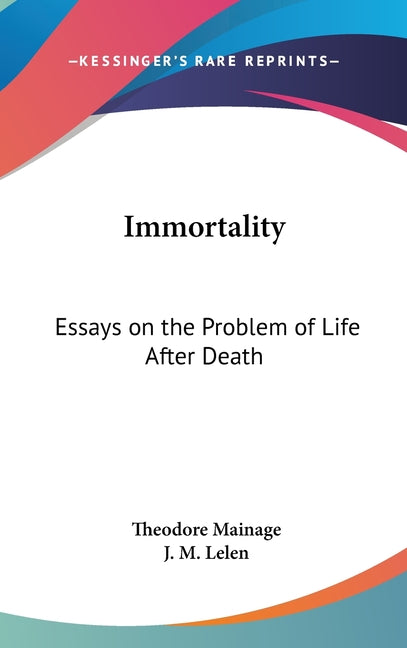 Immortality: Essays on the Problem of Life After Death - Ingram