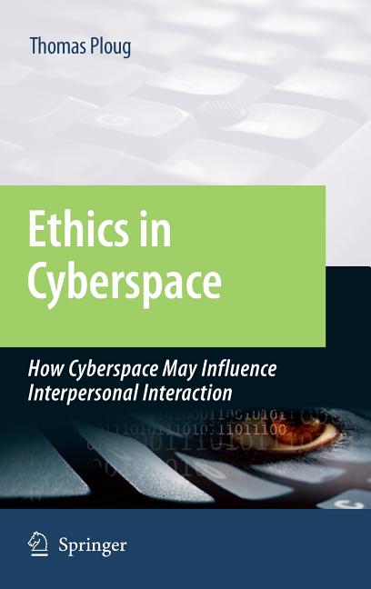 Ethics in Cyberspace: How Cyberspace May Influence Interpersonal Interaction (2009) - Ingram