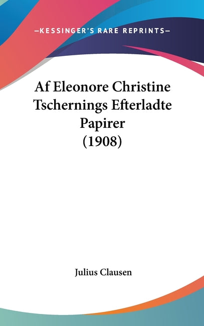 Af Eleonore Christine Tschernings Efterladte Papirer (1908) - Ingram