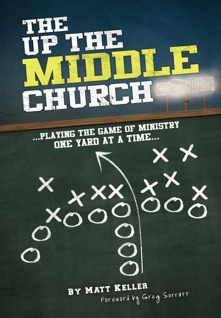 Up the Middle Church: ...playing the game of ministry one yard at a time... - Ingram