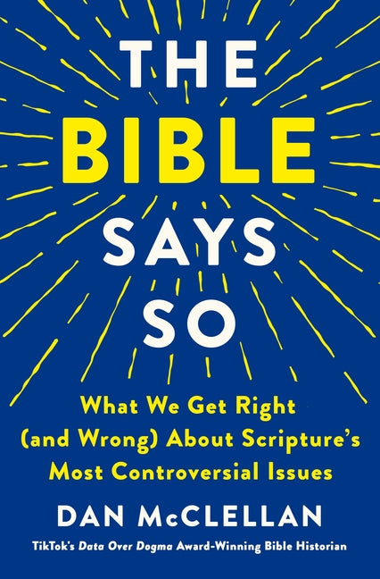 Bible Says So: What We Get Right (and Wrong) about Scripture's Most Controversial Issues - Ingram