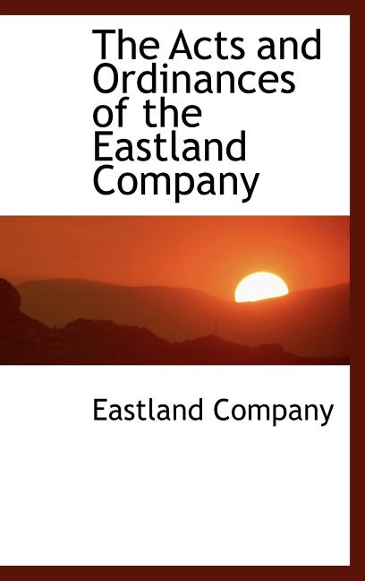Acts and Ordinances of the Eastland Company - Ingram
