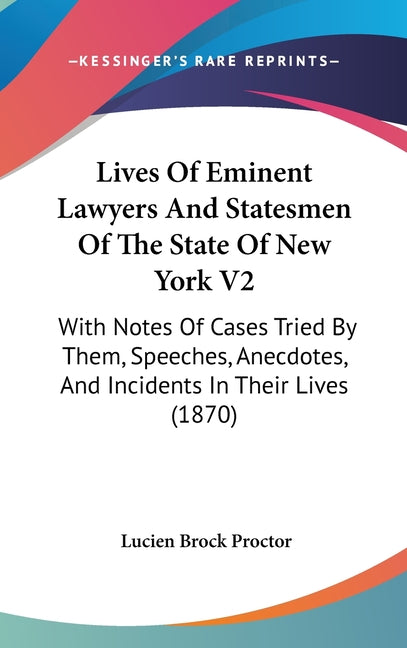 Lives Of Eminent Lawyers And Statesmen Of The State Of New York V2: With Notes Of Cases Tried By Them, Speeches, Anecdotes, And Incidents In Their Liv - Ingram