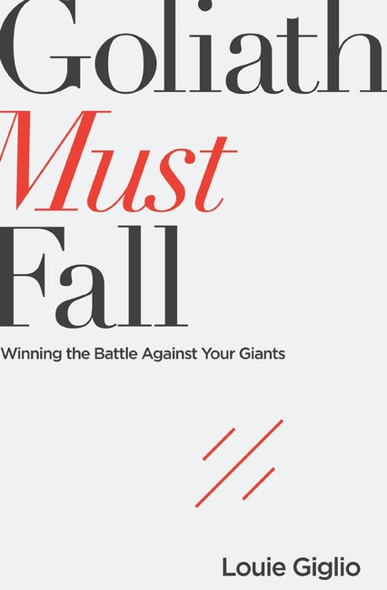 Goliath Must Fall: Winning the Battle Against Your Giants - Ingram