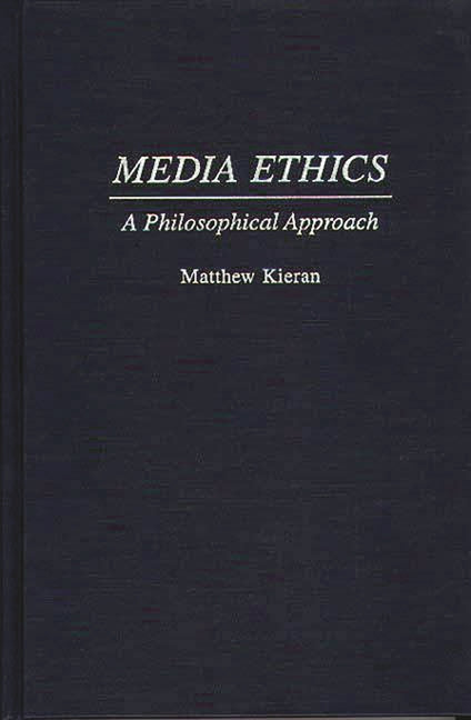 Media Ethics: A Philosophical Approach - Ingram