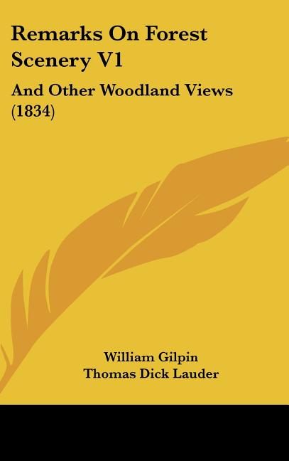 Remarks On Forest Scenery V1: And Other Woodland Views (1834) - Ingram