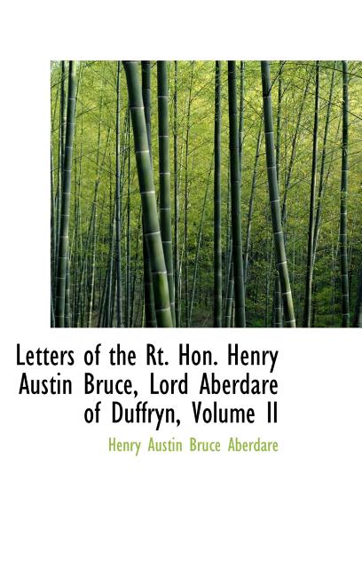 Letters of the Rt. Hon. Henry Austin Bruce, Lord Aberdare of Duffryn, Volume II - Ingram