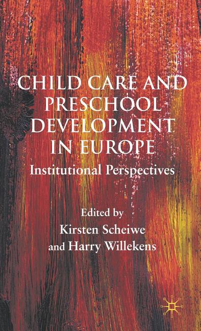 Child Care and Preschool Development in Europe: Institutional Perspectives (2009) - Ingram