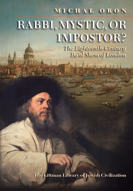 Rabbi, Mystic, or Impostor?: The Eighteenth-Century Ba'al Shem of London - Ingram
