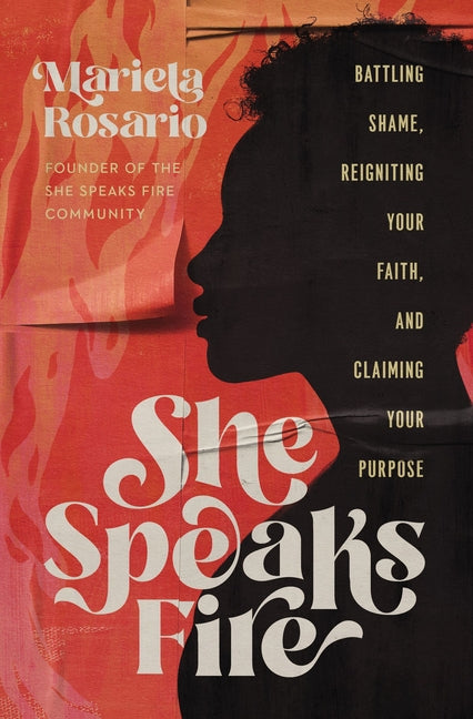 She Speaks Fire: Battling Shame, Reigniting Your Faith, and Claiming Your Purpose - Ingram