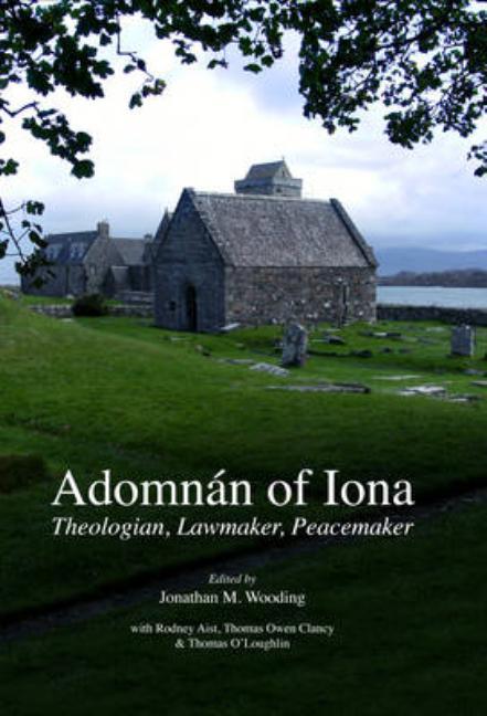 Adomnan of Iona: Theologian, Lawmaker, Peacemaker - Ingram