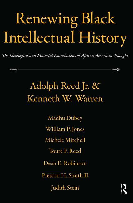 Renewing Black Intellectual History: The Ideological and Material Foundations of African American Thought - Ingram