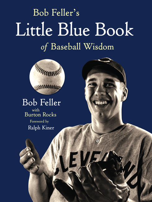Bob Feller's Little Blue Book of Baseball Wisdom - Ingram