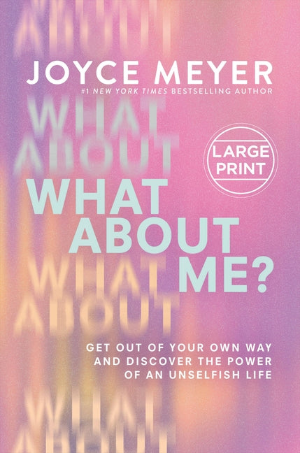 What about Me?: Get Out of Your Own Way and Discover the Power of an Unselfish Life - Ingram