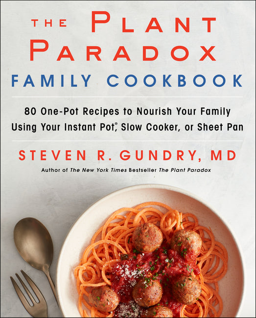 Plant Paradox Family Cookbook: 80 One-Pot Recipes to Nourish Your Family Using Your Instant Pot, Slow Cooker, or Sheet Pan - Ingram