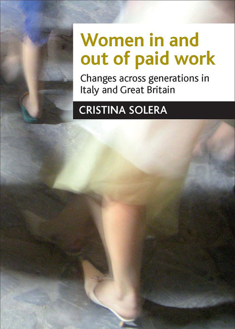 Women in and Out of Paid Work: Changes Across Generations in Italy and Britain - Ingram