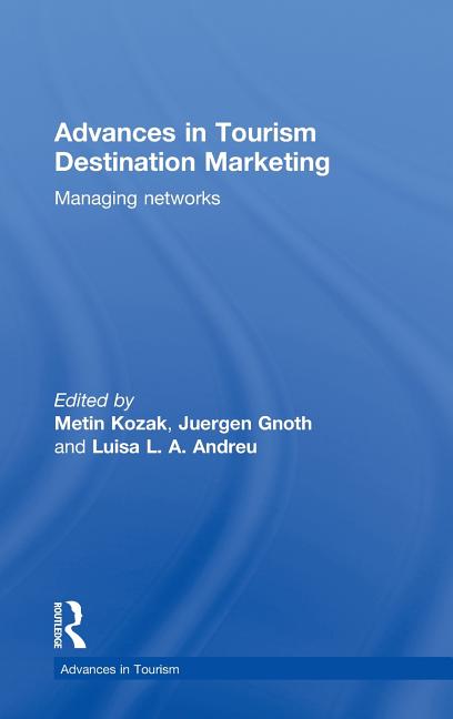 Advances in Tourism Destination Marketing: Managing Networks - Ingram