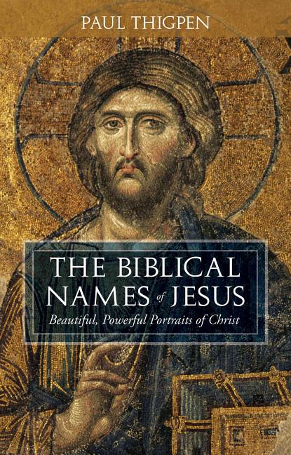 Biblical Names of Jesus: Beautiful, Powerful Portraits of Christ - Ingram