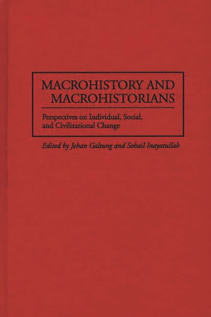 Macrohistory and Macrohistorians: Perspectives on Individual, Social, and Civilizational Change - Ingram
