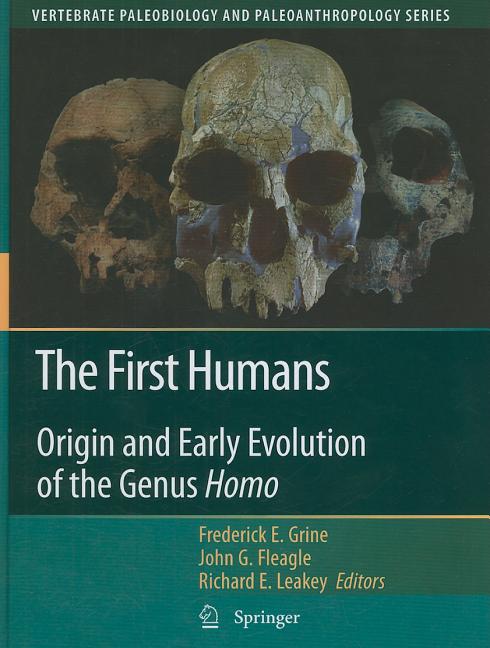 First Humans: Origin and Early Evolution of the Genus Homo (2009) - Ingram