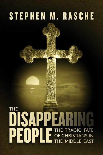 Disappearing People: The Tragic Fate of Christians in the Middle East - Ingram