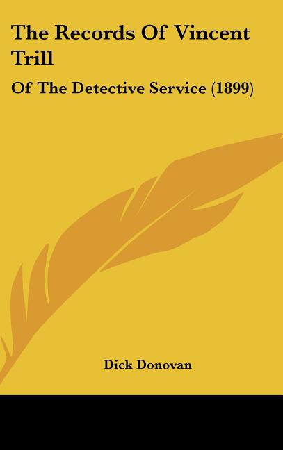 Records Of Vincent Trill: Of The Detective Service (1899) - Ingram