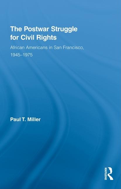 Postwar Struggle for Civil Rights: African Americans in San Francisco, 1945-1975 - Ingram