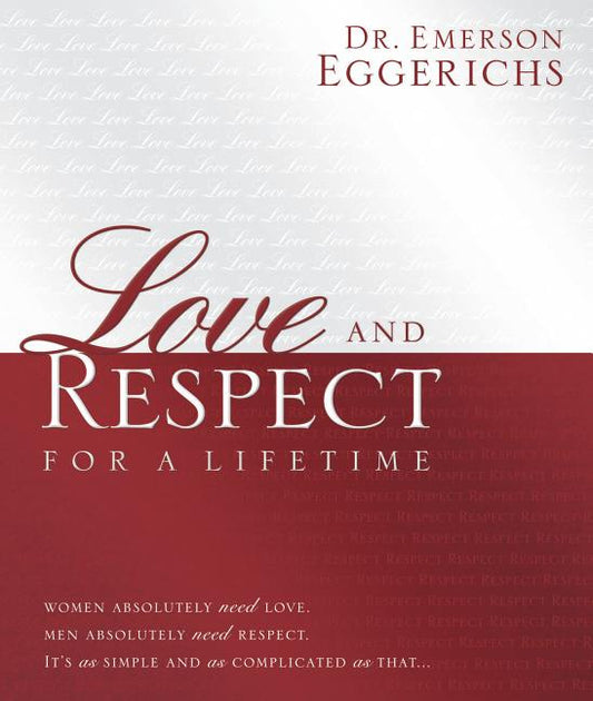 Love and Respect for a Lifetime (Gift Book): Women Absolutely Need Love. Men Absolutely Need Respect. It's as Simple and as Complicated as That... - Ingram