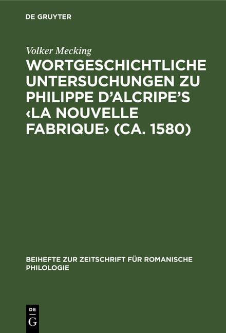 Wortgeschichtliche Untersuchungen Zu Philippe d'Alcripe's (Ca. 1580) (Reprint 2019) - Ingram
