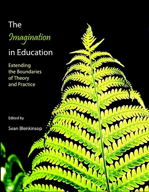 Imagination in Education: Extending the Boundaries of Theory and Practice - Ingram
