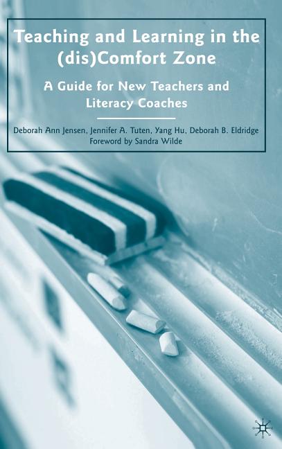 Teaching and Learning in the (dis)Comfort Zone: A Guide for New Teachers and Literacy Coaches (2010) - Ingram