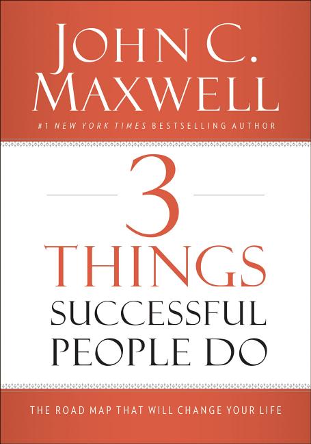 3 Things Successful People Do: The Road Map That Will Change Your Life - Ingram