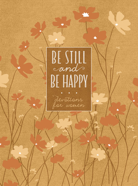 Be Still and Be Happy: 365 Devotions for Women - Ingram
