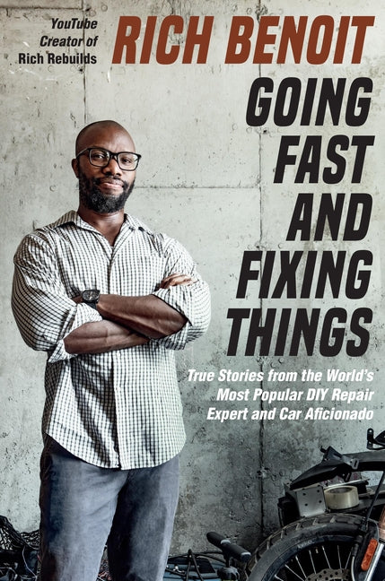 Going Fast and Fixing Things: True Stories from the World's Most Popular DIY Repair Expert and Car Aficionado - Ingram