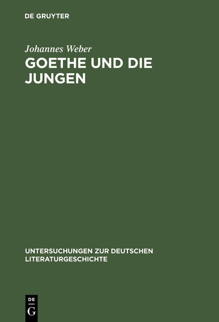 Goethe Und Die Jungen: Über Die Grenzen Der Poesie Und Vom Vorrang Des Wirklichen Lebens (Reprint 2013) - Ingram