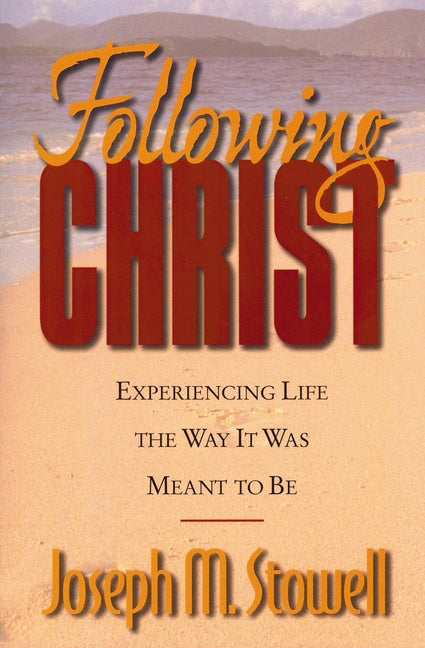 Following Christ: Experiencing Life the Way It Was Meant to Be - Ingram