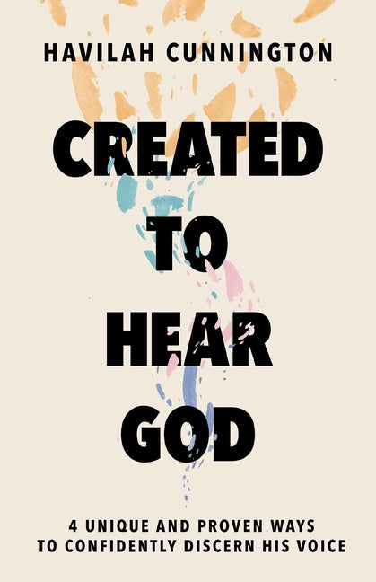 Created to Hear God: 4 Unique and Proven Ways to Confidently Discern His Voice - Ingram