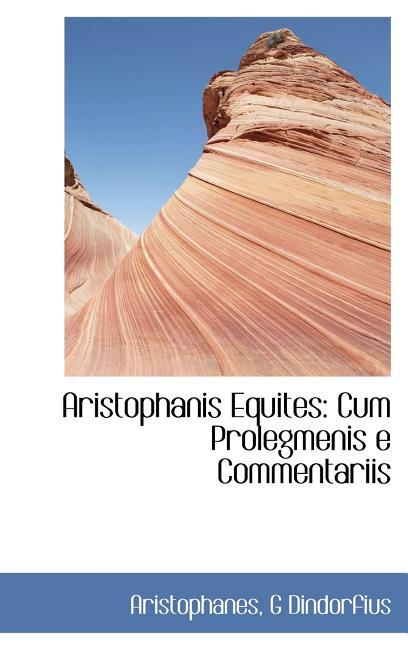Aristophanis Equites: Cum Prolegmenis e Commentariis - Ingram