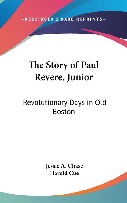 Story of Paul Revere, Junior: Revolutionary Days in Old Boston - Ingram