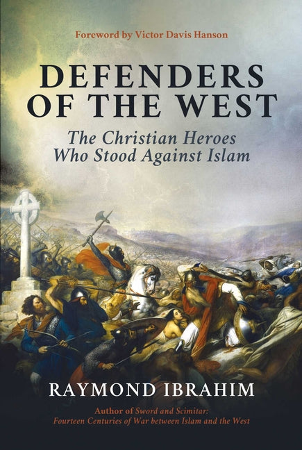 Defenders of the West: The Christian Heroes Who Stood Against Islam - Ingram
