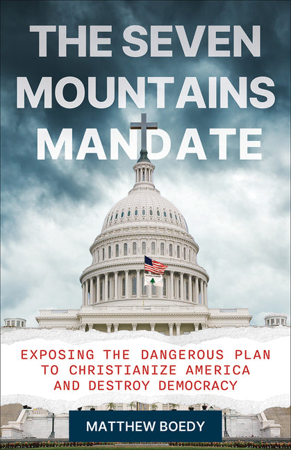 Seven Mountains Mandate: Exposing the Dangerous Plan to Christianize America and Destroy Democracy - Ingram
