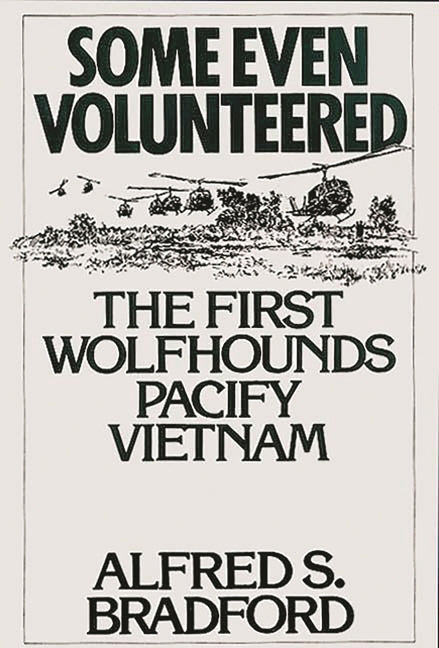 Some Even Volunteered: The First Wolfhounds Pacify Vietnam - Ingram
