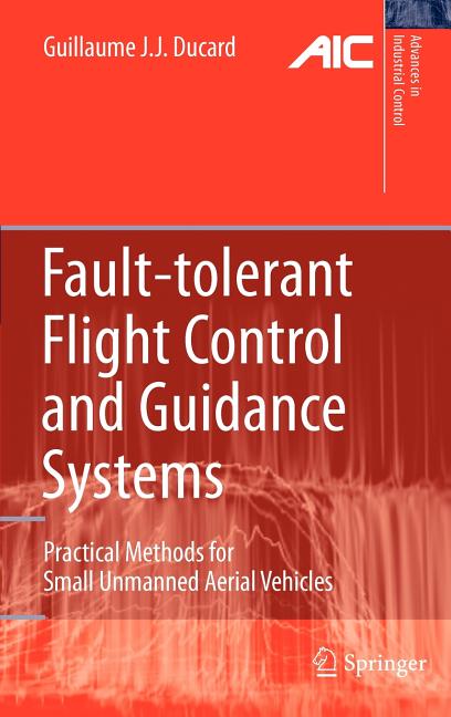 Fault-Tolerant Flight Control and Guidance Systems: Practical Methods for Small Unmanned Aerial Vehicles (2009) - Ingram