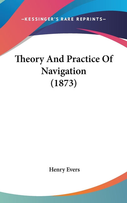 Theory And Practice Of Navigation (1873) - Ingram