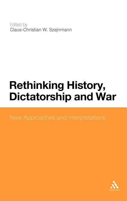 Rethinking History, Dictatorship and War: New Approaches and Interpretations - Ingram