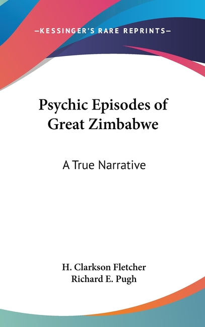 Psychic Episodes of Great Zimbabwe: A True Narrative - Ingram