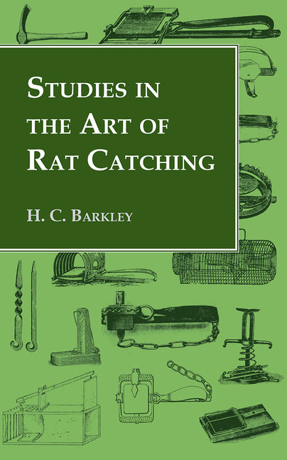 Studies in the Art of Rat Catching - With Additional Notes on Ferrets and Ferreting, Rabbiting and Long Netting - Ingram