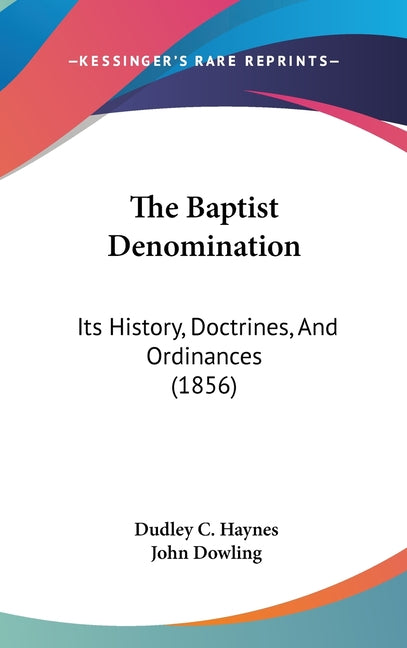 Baptist Denomination: Its History, Doctrines, And Ordinances (1856) - Ingram