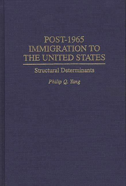 Post-1965 Immigration to the United States: Structural Determinants - Ingram