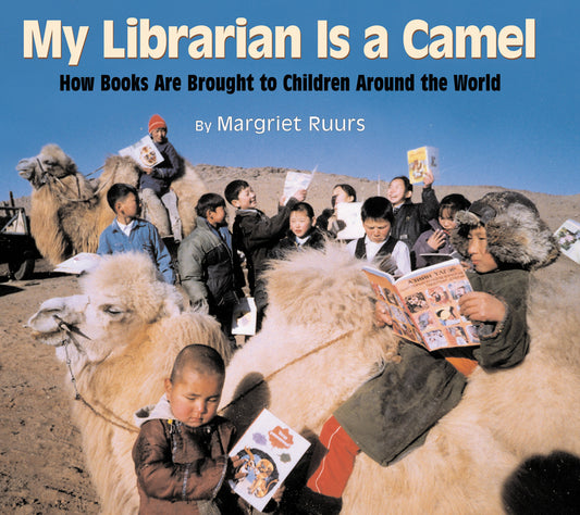 My Librarian Is a Camel: How Books Are Brought to Children Around the World - Ingram